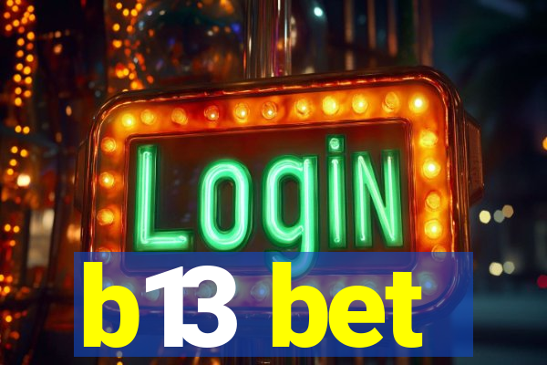 b13 bet